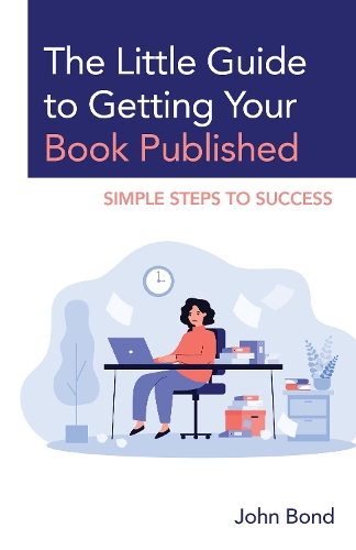 Паперова книга «The Little Guide to Getting Your Book Published: Simple Steps to Success», автор Джон Бонд - фото №1