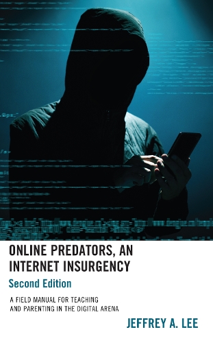 [object Object] «Online Predators, An Internet Insurgency: A Field Manual for Teaching and Parenting in the Digital Arena», автор Джеффрі А. Лі - фото №1