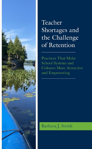 Бумажная книга «Teacher Shortages and the Challenge of Retention: Practices That Make School Systems and Cultures More Attractive and Empowering», автор Барбара Дж. Смит - фото №1