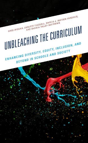 Бумажная книга «Unbleaching the Curriculum: Enhancing Diversity, Equity, Inclusion, and Beyond in Schools and Society», авторов Аннет Тисделл, Грег Вигган, Марсия Дж. Уотсон-Вандивер, Шейкия Тэлли-Мэттьюс - фото №1