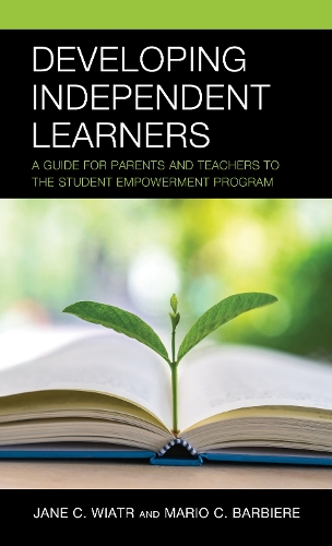 Бумажная книга «Developing Independent Learners: A Guide for Parents and Teachers to the Student Empowerment Program», авторов Джейн К. Виатр, Марио К. Барбьер - фото №1