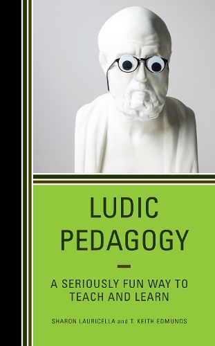 Бумажная книга «Ludic Pedagogy: A Seriously Fun Way to Teach and Learn», авторов Шэрон Лауричелла, Т. Кит Эдмундс - фото №1