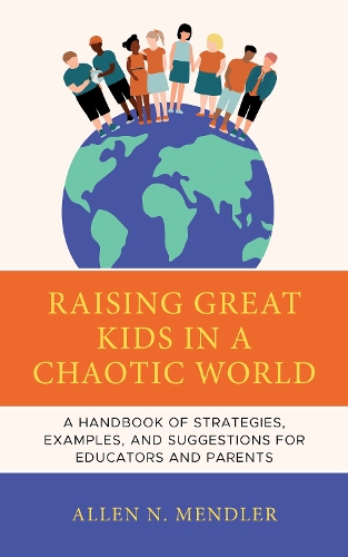 Бумажная книга «Raising Great Kids in a Chaotic World: A Handbook of Strategies, Examples, and Suggestions for Educators and Parents», автор Аллен Н. Мендлер - фото №1