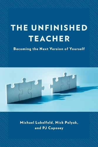 Бумажная книга «The Unfinished Teacher: Becoming the Next Version of Yourself», авторов Майкл Любельфельд, Ник Поляк, Пи Джей Капосей - фото №1
