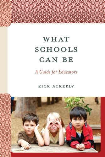 Бумажная книга «What Schools Can Be: A Guide for Educators», автор Рик Акерли - фото №1