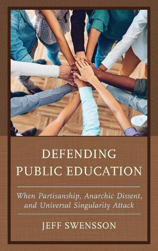 [object Object] «Defending Public Education: When Partisanship, Anarchic Dissent, and Universal Singularity Attack», автор Джефф Свенссон - фото №1