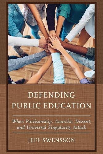 [object Object] «Defending Public Education: When Partisanship, Anarchic Dissent, and Universal Singularity Attack», автор Джефф Свенссон - фото №1