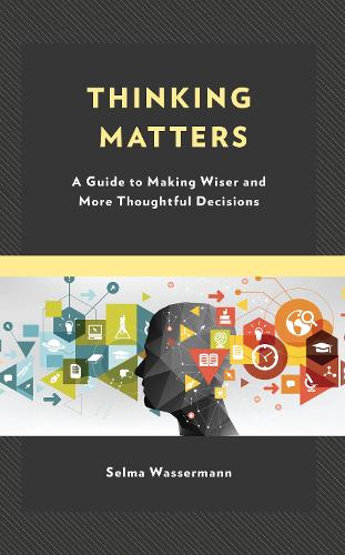 Бумажная книга «Thinking Matters: A Guide to Making Wiser and More Thoughtful Decisions», автор Сельма Вассерман - фото №1