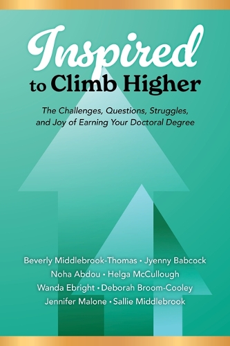 Паперова книга «Inspired to Climb Higher: The Challenges, Questions, Struggles, and Joy of Earning Your Doctoral Degree», авторів Дебора Дж. Брум-Кулі, Хельга М. Маккалоу, Ванда К. В. Ебрайт - фото №1