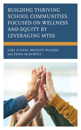 Бумажная книга «Building Thriving School Communities Focused on Wellness and Equity by Leveraging MTSS», авторов Бриджит Уокер, Эрика Макдауэлл, Лори Линасс - фото №1