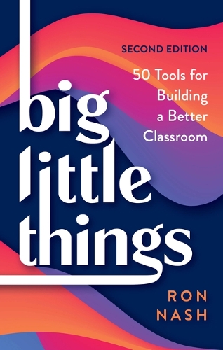 Бумажная книга «Big Little Things: 50 Tools for Building a Better Classroom», автор Рон Нэш - фото №1