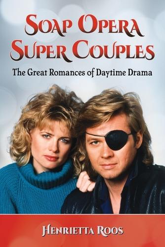 Бумажная книга «Soap Opera Super Couples: The Great Romances of Daytime Drama», автор Генриетта Роос - фото №1