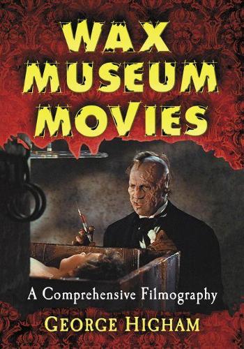 Бумажная книга «Wax Museum Movies: A Comprehensive Filmography», автор Джордж Хайэм - фото №1