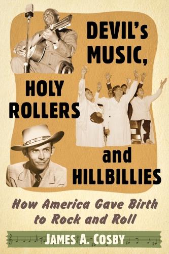 Бумажная книга «Devil's Music, Holy Rollers and Hillbillies: How America Gave Birth to Rock and Roll», автор Джеймс А. Косби - фото №1