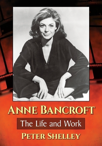 Паперова книга «Anne Bancroft: The Life and Work», автор Пітер Шеллі - фото №1