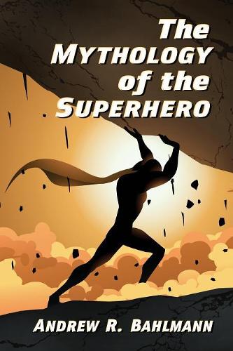 Паперова книга «The Mythology of the Superhero», автор Ендрю Р. Бальманн - фото №1