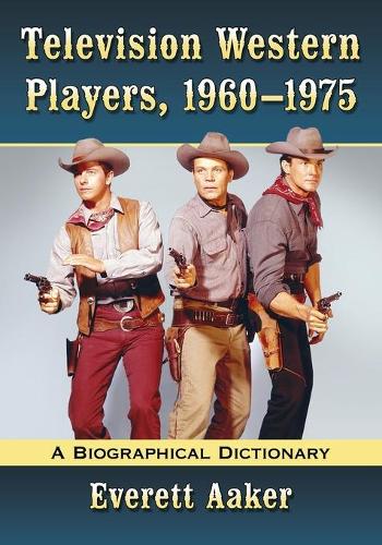 Паперова книга «Television Western Players, 1960-1975: A Biographical Dictionary», автор Еверетт Аакер - фото №1