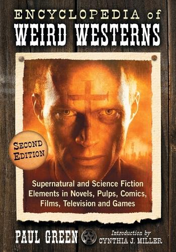 Бумажная книга «Encyclopedia of Weird Westerns: Supernatural and Science Fiction Elements in Novels, Pulps, Comics, Films, Television and Games», автор Пол Грин - фото №1