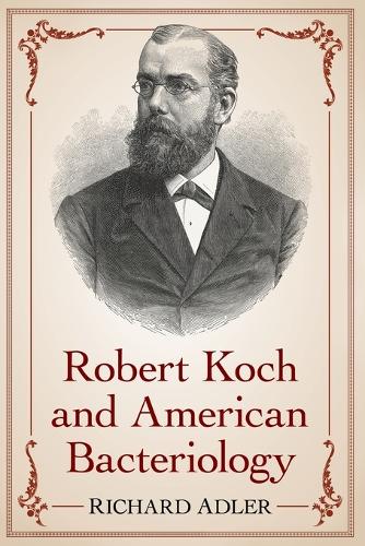 Бумажная книга «Robert Koch and American Bacteriology», автор Ричард Адлер - фото №1