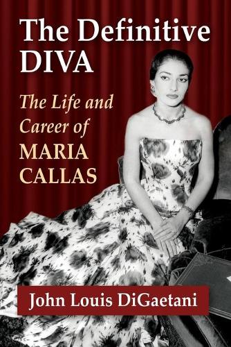 Паперова книга «The Definitive Diva: The Life and Career of Maria Callas», автор Джон Луїс ДіГайтані - фото №1