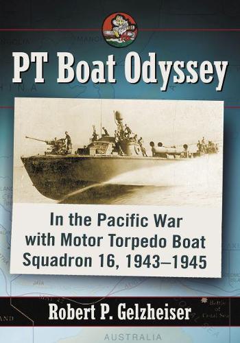 Бумажная книга «PT Boat Odyssey: In the Pacific War with Motor Torpedo Boat Squadron 16, 1943-1945», автор Роберт П. Гельцхайзер - фото №1
