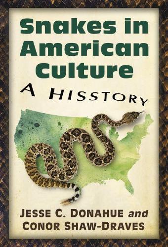 Бумажная книга «Snakes in American Culture: A Hisstory», авторов Конор Шоу-Дрейвз, Джесси К. Донахью - фото №1