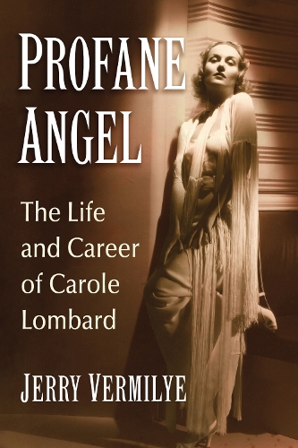 Бумажная книга «Profane Angel: The Life and Career of Carole Lombard», автор Джерри Вермили - фото №1