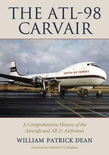Бумажная книга «The ATL-98 Carvair: A Comprehensive History of the Aircraft and All 21 Airframes», автор Уильям Патрик Дин - фото №1