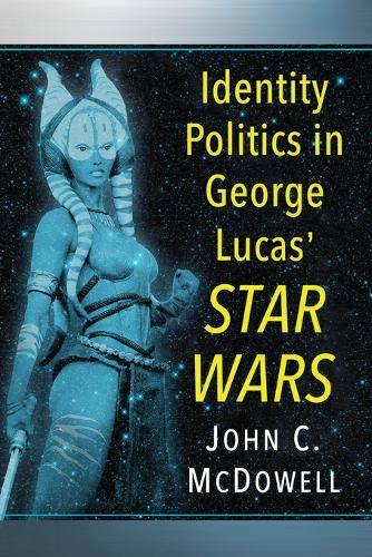Бумажная книга «Identity Politics in Star Wars», автор Джон С. Макдауэлл - фото №1