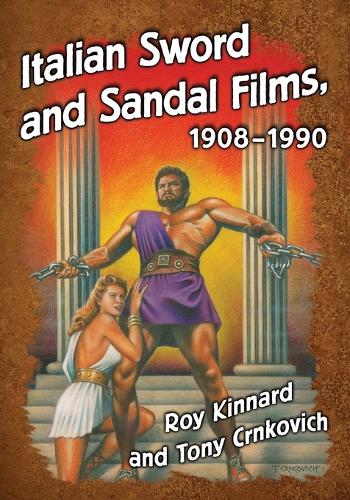 Бумажная книга «Italian Sword and Sandal Films, 1908-1990», авторов Рой Киннард, Тони Црнкович - фото №1