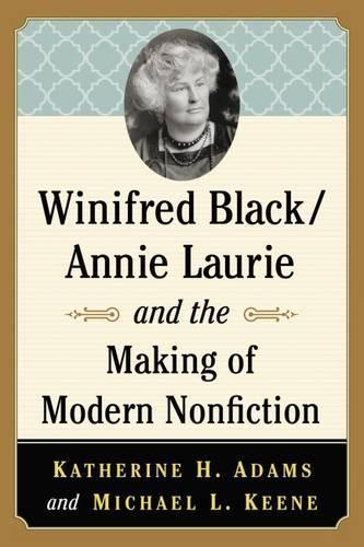 Паперова книга «Winifred Black/Annie Laurie and the Making of Modern Nonfiction», авторів Кетрін Г. Адамс, Майкл Л. Кін - фото №1
