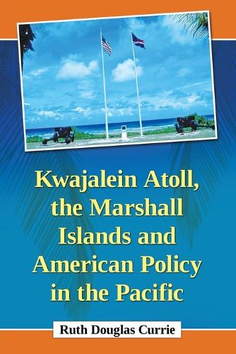 Паперова книга «Kwajalein Atoll, the Marshall Islands and American Policy in the Pacific», автор Рут Дуглас Каррі - фото №1