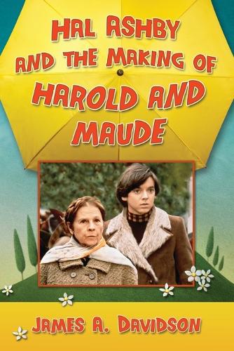 Бумажная книга «Hal Ashby and the Making of Harold and Maude», автор Джеймс А. Дэвидсон - фото №1