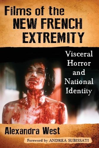 Бумажная книга «Films of the New French Extremity: Visceral Horror and National Identity», автор Александра Вест - фото №1