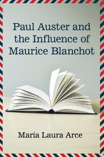 Бумажная книга «Paul Auster and the Influence of Maurice Blanchot», автор Мария Лаура Арсе - фото №1