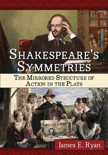 Бумажная книга «Shakespeare's Symmetries: The Mirrored Structure of Action in the Plays», автор Джеймс Э. Райан - фото №1