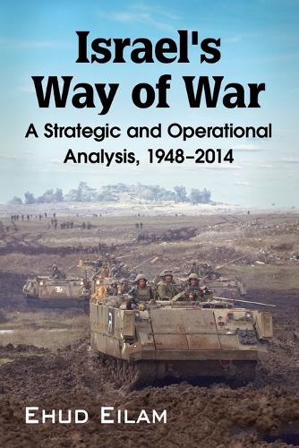 Паперова книга «Israel's Way of War: A Strategic and Operational Analysis, 1948-2014», автор Ехуд Ейлам - фото №1