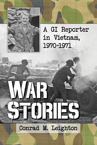 Паперова книга «War Stories: A GI Reporter in Vietnam, 1970-1971», автор Конрад М. Лейтон - фото №1