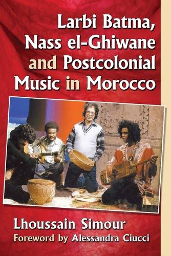 Бумажная книга «Larbi Batma, Nass el-Ghiwane and Postcolonial Music in Morocco», автор Лхуссайн Симур - фото №1