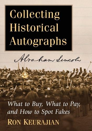 Бумажная книга «Collecting Historical Autographs: What to Buy, What to Pay, and How to Spot Fakes», автор Рон Кеураджян - фото №1