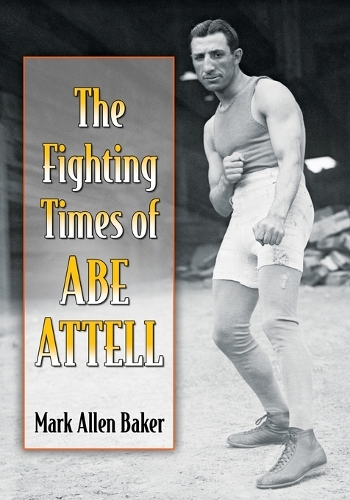 Бумажная книга «The Fighting Times of Abe Attell», автор Марк Аллен Бейкер - фото №1