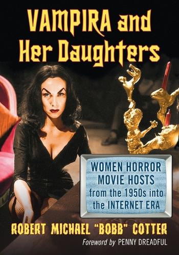 Бумажная книга «Vampira and Her Daughters: Women Horror Movie Hosts from the 1950s into the Internet Era», автор Роберт Майкл "Бобб" Коттер - фото №1
