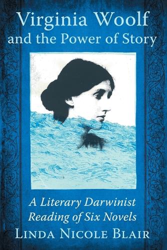 Бумажная книга «Virginia Woolf and the Power of Story: A Literary Darwinist Reading of Six Novels», автор Линда Николь Блэр - фото №1