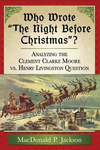 Бумажная книга «Who Wrote ""The Night Before Christmas""?: Analyzing the Clement Clarke Moore vs. Henry Livingston Question», автор Макдональд П. Джексон - фото №1