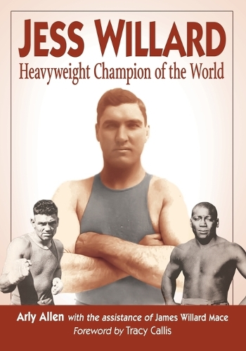 Бумажная книга «Jess Willard: Heavyweight Champion of the World (1915-1919)», автор Арли Аллен - фото №1