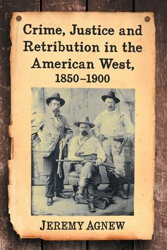 Бумажная книга «Crime, Justice and Retribution in the American West, 1850-1900», автор Джереми Агнью - фото №1