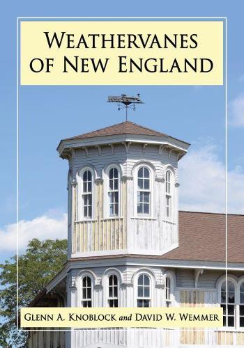 Бумажная книга «Weathervanes of New England», авторов Дэвид У. Уэммер, Гленн А. Кноблок - фото №1