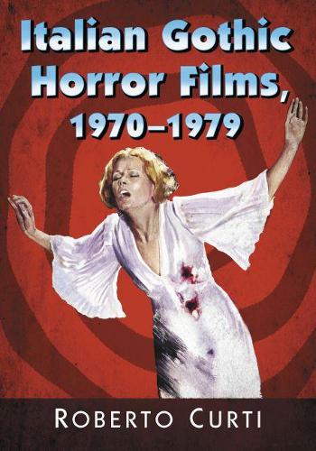 Бумажная книга «Italian Gothic Horror Films, 1970-1979», автор Роберто Курти - фото №1