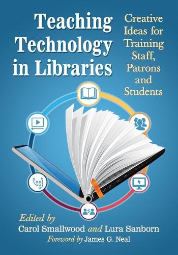 Паперова книга «Teaching Technology in Libraries: Creative Ideas for Training Staff, Patrons and Students», автор Керол Смолвуд - фото №1