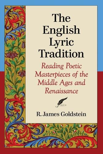 Бумажная книга «The English Lyric Tradition: Reading Poetic Masterpieces of the Middle Ages and Renaissance», автор Р. Джеймс Голдштейн - фото №1